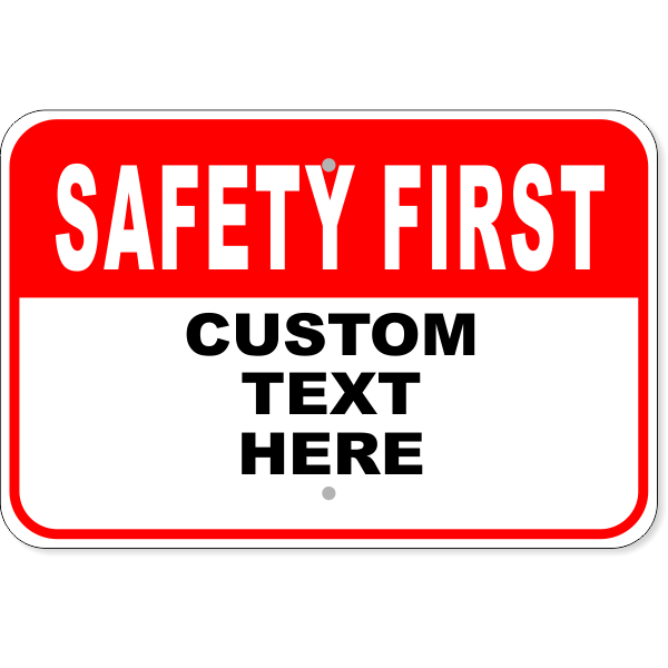 Custom Text Safety First Sign Custom Signs
