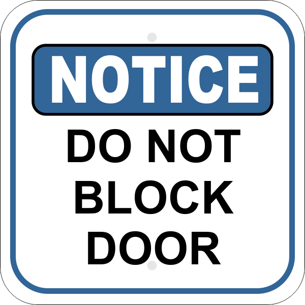 Notice Sign - DO NOT BLOCK DOOR - Custom Signs