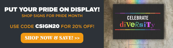 Shop LGBTQ+ Pride signs at CustomSigns.com! put your pride on display, shop signs for pride month, use code csign20 for 20% off, shop now and save